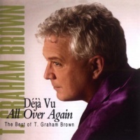 T. Graham Brown - Deja Vu All Over Again - The Best Of T. Graham Brown